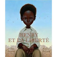 Henry et la liberté. Une histoire vraie - Levine Ellen ; Nelson Kadir ; Meyer Ilona
