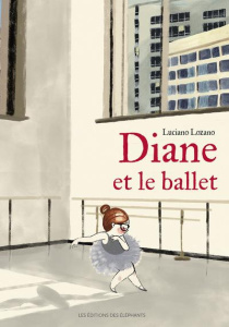 Diane et le ballet - Lozano Luciano ; Cordin Sébastien