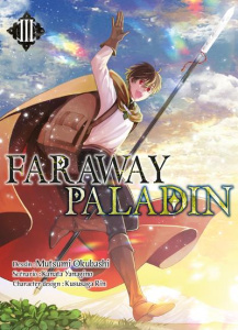 Faraway Paladin Tome 3 - Okubashi Mutsumi ; Yanagino Kanata ; Rin Kususaga