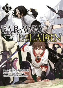 Faraway Paladin Tome 6 - Okubashi Mutsumi ; Yanagino Kanata ; Rin Kususaga