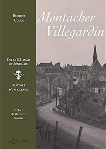 Montacher-Villegardin, entre Gâtinais et Sénonais. Histoire d'un village - Chilot Etienne ; Brousse Bernard