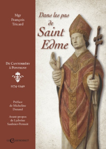 Dans les pas de saint Edme, de Cantorbéry à Pontigny (1174-1240) - Tricard François ; Durand M. ; Saulnier-Pernuit Ly