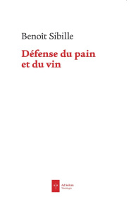 Défense du pain et du vin - Sibille Benoît
