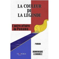 La couleur de la légende. L’autre affaire de Panama - Ledouble Dominique