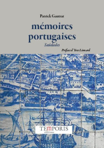 Mémoires portugaises. Saúdades - Gautrat Patrick - Léonard Yves