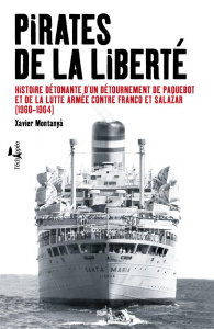 Pirates de la liberté. Histoire détonante d'un détournement de paquebot et de la lutte armée contre - Montanyà Xavier ; Monnard Raphaël