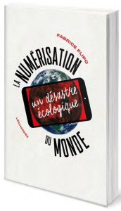 La numérisation du monde. Un désastre écologique - Flipo Fabrice
