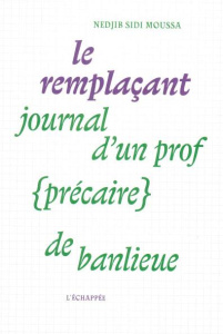Le remplaçant. Journal d’un prof (précaire) de banlieue - Sidi Moussa Nedjib