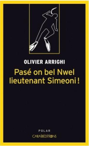 UNE NOUVELLE ENQUETE DU LIEUTENANT DE GENDARMERIE SIMEONI - PASE ON BEL NWEL LIEUTENANT SIMEONI ! - - ARRIGHI OLIVIER