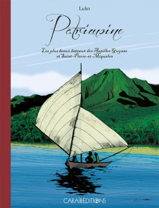 Patrimoine. Les plus beaux bateaux des Antilles-Guyane et Saint-Pierre-et-Miquelon, Edition bilingue - LUKO