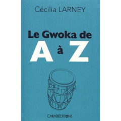 Le gwoka de A à Z - Larney Cécilia