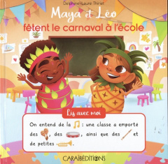 Maya et Léo : Maya et Léo fêtent le carnavel à l'école - Thiriet Delphine-Laure