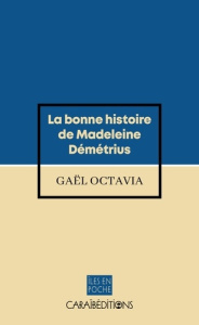 La bonne histoire de Madeleine Demetrius - Octavia Gaël