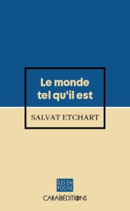 Le monde tel qu'il est - Etchart Salvat