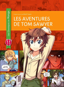 Les classiques en manga : Les aventures de Tom Sawyer - Twain Mark ; Chan Kuma ; Chan Crystal S. ; Seigneu