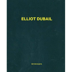 Elliot Dubail. Edition bilingue français-anglais - Lemoine Colin ; Khan Nikola ; Rivetti Ermanno ; Ab