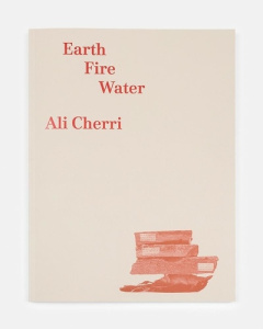 Earth, Fire, Water - Cherri Ali ; Azimi Roxana ; El-ariss Tarek ; Feldm