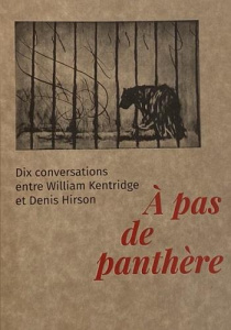 A pas de panthère. Conversations entre William Kentridge et Denis Hirson - Kentridge William ; Hirson Denis