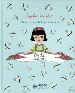 Frida, c'est moi - Faucher Sophie ; Carmina Cara