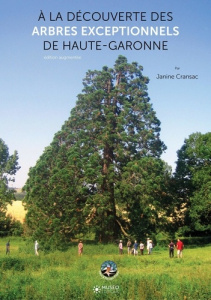 A la découverte des arbres exceptionnels de Haute-Garonne. Edition revue et augmentée - Cransac Janine ; Vincini Sébastien