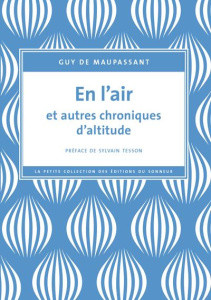 En l'air et autres chroniques d'altitude - Maupassant Guy de ; Tesson Sylvain