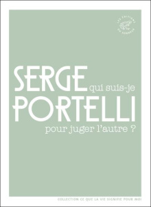 Qui suis-je pour juger l'autre ? - Portelli Serge ; Laval Martine