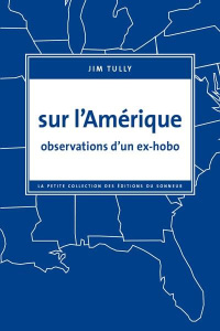Sur l'Amérique. Observations d'un ex-hobo - Tully Jim ; Beauchamp Thierry