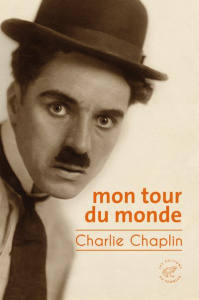 Mon tour du monde - Chaplin Charlie ; Durieux Moea