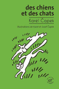 Des chiens et des chats - Capek Karel ; Meunier Benoît ; Capek Josef