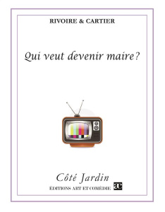 Qui veut devenir maire ? - Rivoire Antoine ; Cartier Jérôme