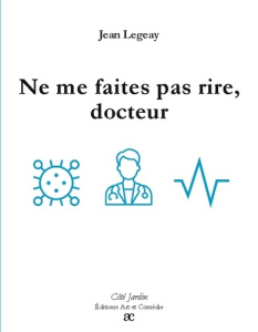 Ne me faites pas rire, docteur - Legeay Jean