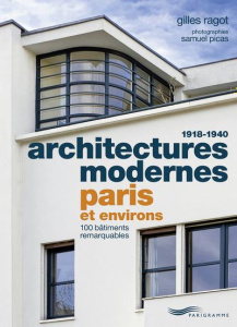 Architectures modernes 1918-1940 - Paris et environs - Ragot Gilles ; Picas Samuel