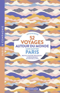 52 voyages autour du monde sans quitter Paris - Besse Antoine