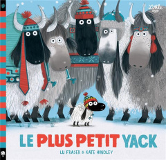 Le plus petit yack - Fraser Lu ; Hindley Kate ; Colo Mathilde ; Aubry C