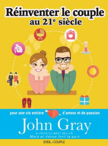 Réinventer le couple au 21e siècle. Pour une vie entière d'amour et de passion - Gray John ; Marx Catherine