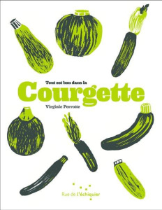 Tout est bon dans la courgette - Perrotte Virginie