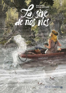 La sève de nos vies - Aulne Mary ; Bertrand Mathieu ; Mevellec Kevin