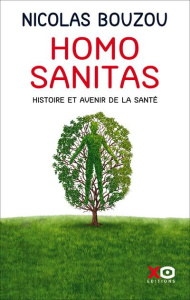 Homo Sanitas. Histoire et avenir de la santé - Bouzou Nicolas