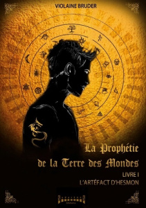 La prophétie de la terre des mondes Tome 1 : L'artéfact d'Hesmon - Bruder Violaine