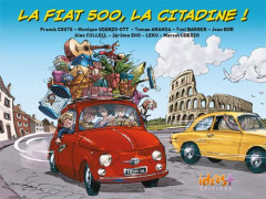 La Fiat 500, la citadine ! - Coste Franck ; Uderzo-Ott Monique ; Aranda Tomas ;