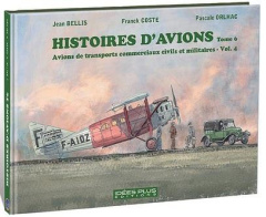 Histoires d'avions T06. Avions de transports commerciaux civils et militaires Vol.4 - Coste Franck ; Bellis Jean
