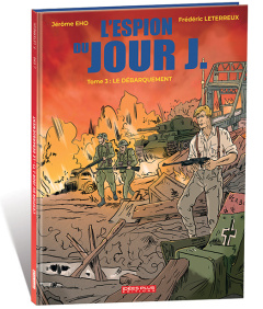 L'Espion du Jour J Tome 3 : Le débarquement - Leterreux Frédéric ; Eho Jérôme