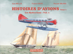 Histoires d'avions T07. Les hydravions Vol. 1 - Coste Franck ; Bellis Jean