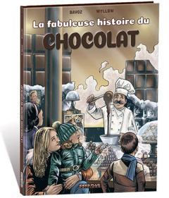 La fabuleuse histoire du chocolat - Davoz Pascal ; Wyllow