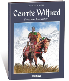 Comte Wilfred. Fondateur d'une nation ! - Garcia Quera Oriol ; Lataillade Barbara de