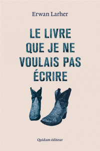 Le livre que je ne voulais pas écrire - Larher Erwan