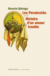 LES PERSECUTES SUIVI DE HISTOIRE D'UN AMOUR TROUBLE - QUIROGA HORACIO