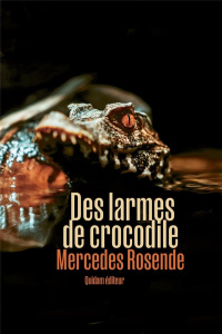 Des larmes de crocodile - Rosende Mercedes ; Millon Marianne