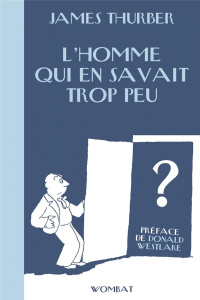 L'homme qui en savait trop peu - Thurber James