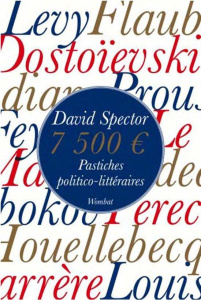 Sept mille cinq cent euros. Pastiches politico-littéraires - Spector David ; Jourde Pierre